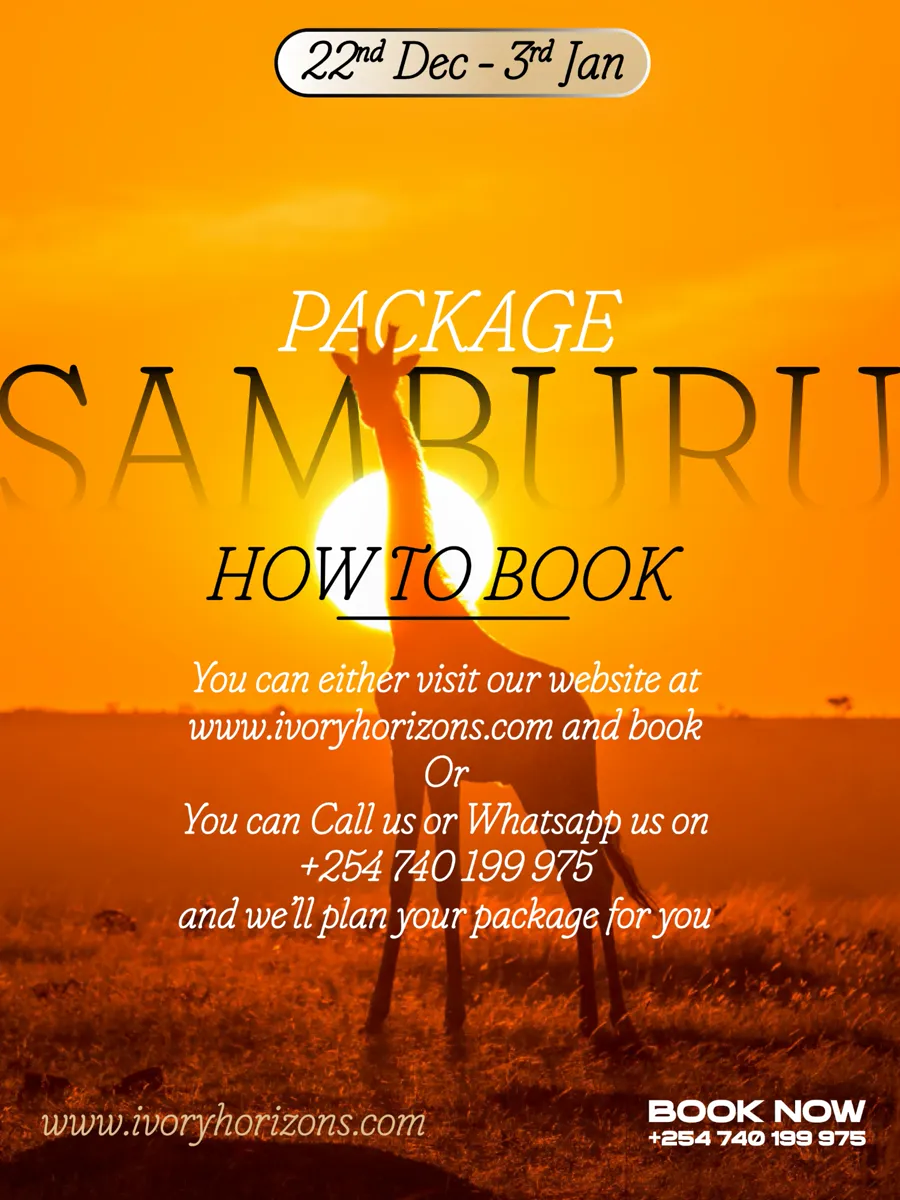 How to book the Samburu Package: book on ivoryhorizons.com, or call or WhatsApp +254 740 199 975